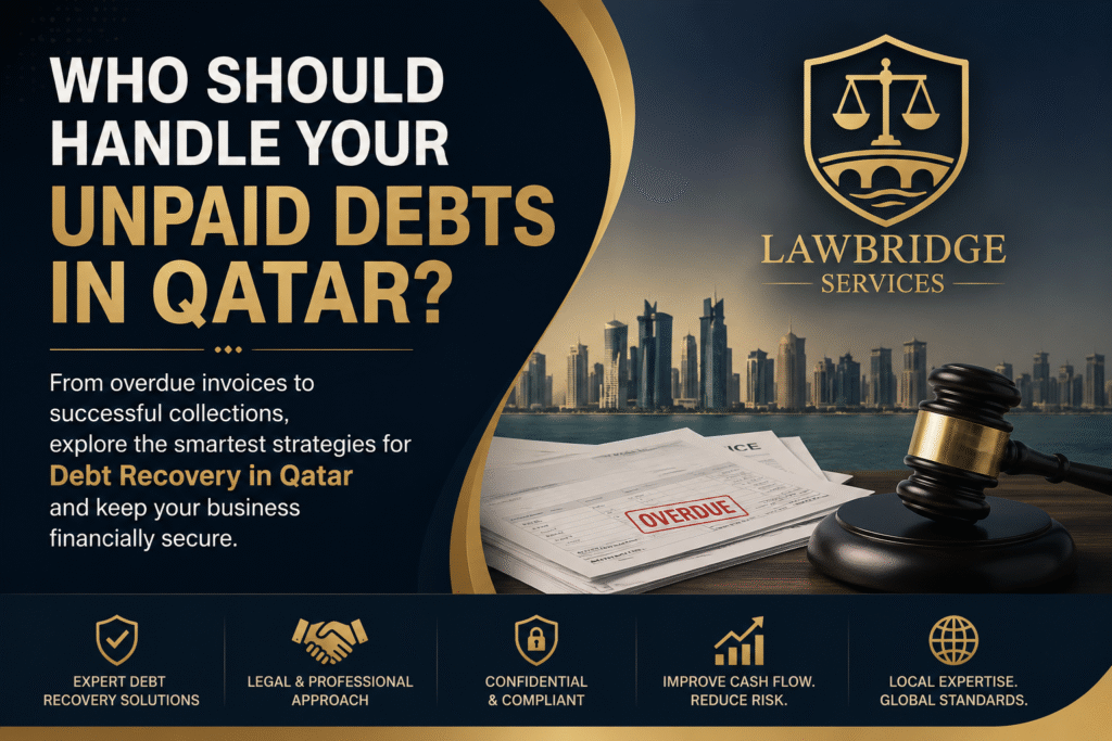 Debt Recovery in Qatar: How the Right Debt Recovery Company in Qatar Protects Your Business